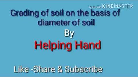 Grading of soil on the basis of diameter of soil.