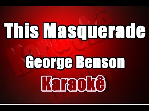 This Masquerade - George Benson - Karaokê