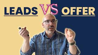 Should You Focus on Lead Gen or Fix Your Offer First?