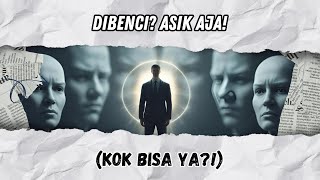 KENAPA DIBENCI ITU JUSTRU MENYENANGKAN? Menguak Sisi Positif Ketidaksukaan Orang Lain