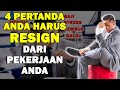 4 pertanda anda harus resign dari pekerjaan anda