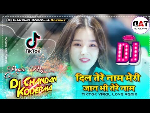 dil-tere-naam-meri-jaan-tere-naam-dj-remix-❣️-tik-tok-famous-song-💔-dj-chandan-koderma