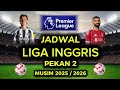JADWAL LIGA INGGRIS PEKAN 2 Musim 2025 / 26