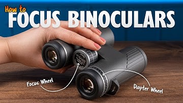 Beginners Guide - Correctly Focusing your Binoculars