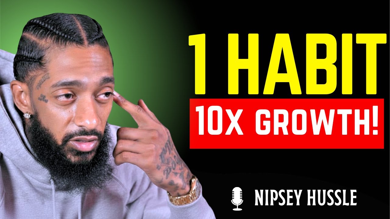 ⭐ One Habit That Will 10x Your Results Instantly | Nipsey Hussle - YouTube