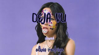 deja vu ~ olivia rodrigo ~ slowed