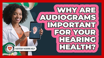 Why Are Audiograms Important For Your Hearing Health? - Everyday Hearing Help