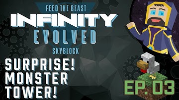 FTB Infinity Evolved Skyblock - Episode 03 - Surprise! Monster Tower!