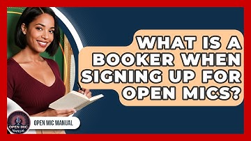What Is A Booker When Signing Up For Open Mics? - Open Mic Manual