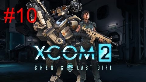 [Episode 10] XCOM 2 PS4 Gameplay [Shen