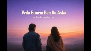 Veda Etmem Ben Bu Aşka Psychedelic Anatolian Rock Cover