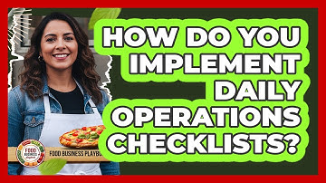 How Do You Implement Daily Operations Checklists?