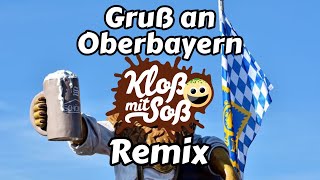 Gruß an Oberbayern (Kloß mit Soß Remix)