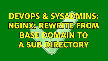 DevOps & SysAdmins: Nginx: Rewrite from base domain to a sub directory (3 Solutions!!)