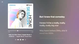 JOSHUA - Kids Are Born Stars (Apple Home Music Sessions) [With Lyrics]