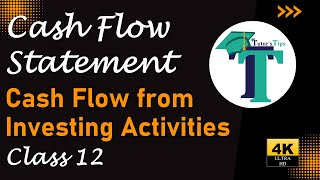 Cash flow from investing activities - Class 12 Accounts - Explained with Animation