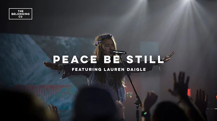 Peace Be Still (feat. Lauren Daigle) // The Belong...