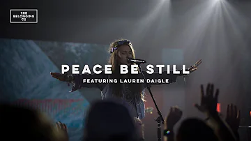 Peace Be Still (feat. Lauren Daigle) // The Belonging Co // All The Earth
