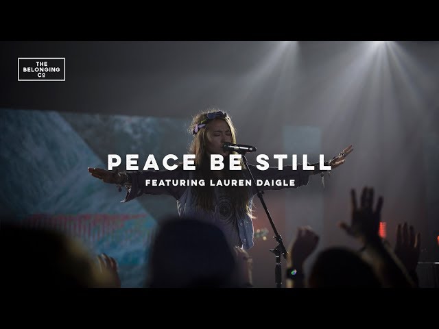 Peace Be Still (feat. Lauren Daigle) // The Belonging Co // All The Earth class=