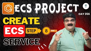 Day 356 ECS Project Step 8 | Why We Need To Create ECS Services ? | Advantages Of ECS Services