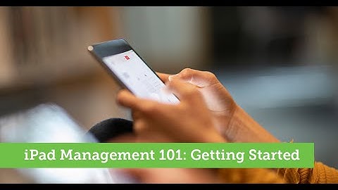 iPad Management 101: Getting Started