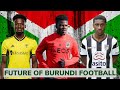 The next generation of burundi football 2023  burundis best young football players 