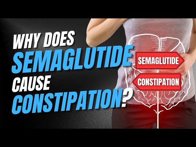 Why Does Semaglutide Cause Constipation - Unveiling the Surprising  Connection! - YouTube