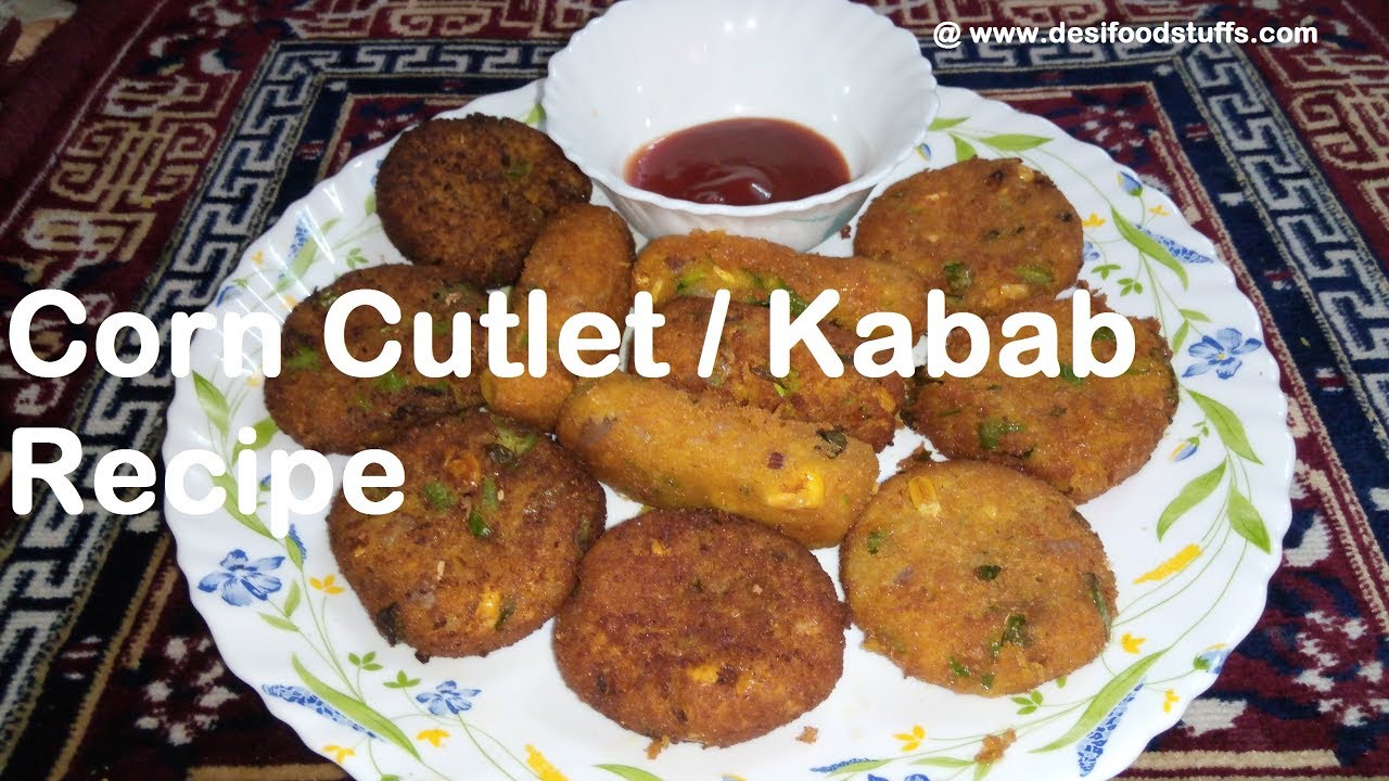 Corn Kabab / Cutlet Recipe Quick , Tasty and Easy Recipe by Desi Food