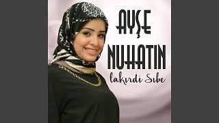 Lakırdi Sıbe - Ayşe Nuhatın