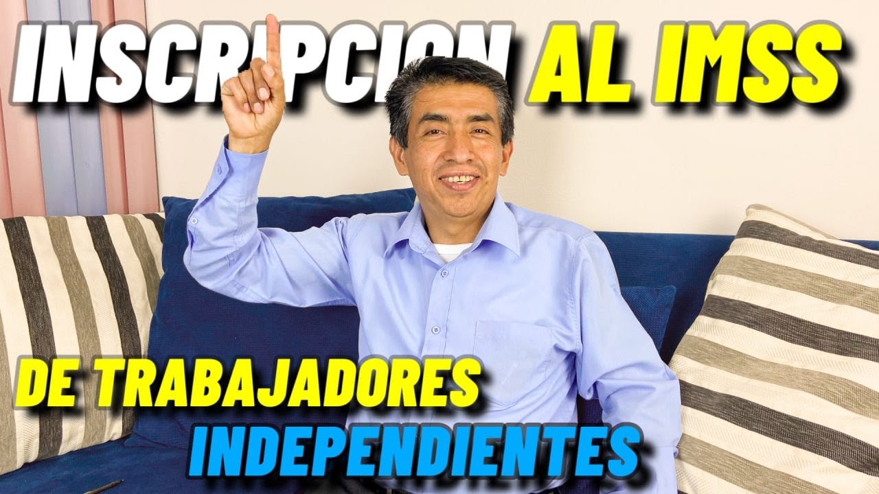 INSCRIPCION AL IMSS DE TRABAJADORES INDEPENDIENTES
