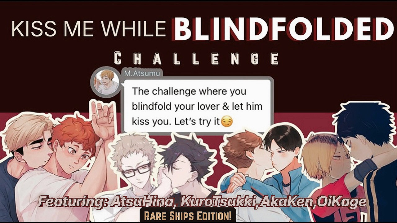 KISS HIM WHILE BLINDFOLDED🧑‍🦯‍➡️💋 | RARE SHIPS EDITION✨| Haikyuu Texts (FULL)