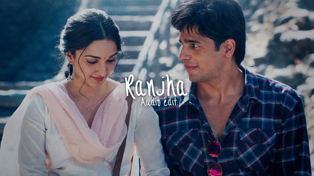 Shershaah - Ranjha [Edit audio] - YouTube