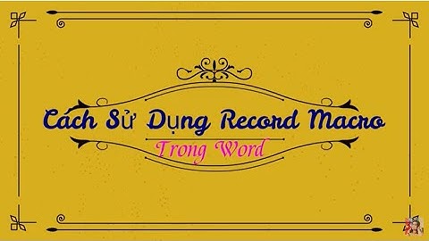 Cách Sử Dụng Record Macro Trong Word.
