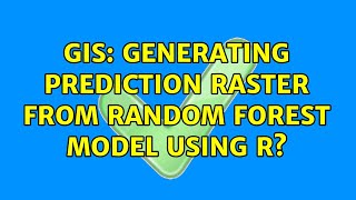 GIS: Generating prediction raster from Random Forest model using R (2 Solutions!!)