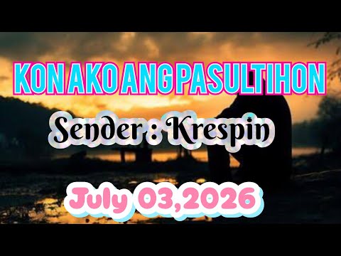 Kon ako ang pasultihon sender Krespin July 3 2026