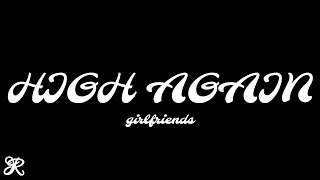girlfriends - High Again (Lyrics)