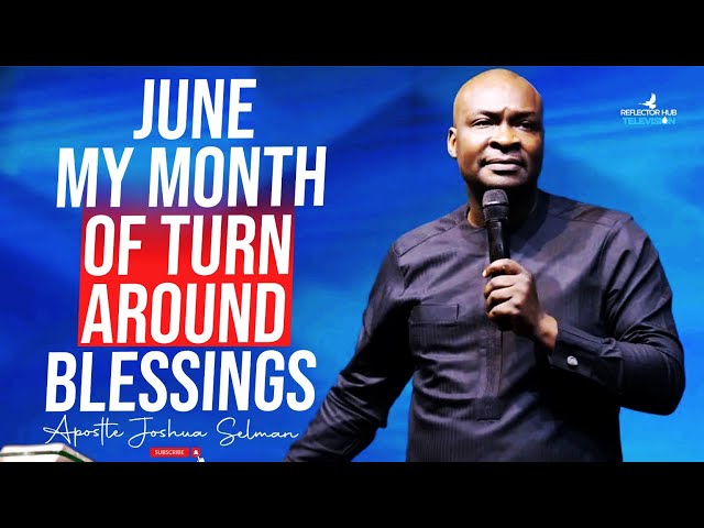 OH GOD GIVE ME A TURN AROUND BLESSINGS THIS JUNE - APOSTLE JOSHUA SELMAN class=