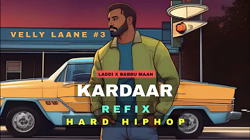 Kirdaar Babbu Maan Remix Refix Hard HipHop Prod By Laddi x Babbu Maan New Punjabi Song Velly Laane