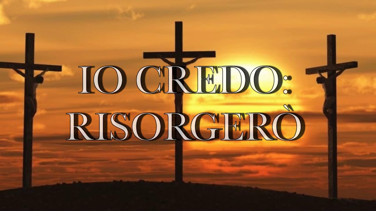 Io credo: risorgerò