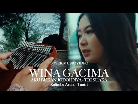 AKU BUKAN JODOHNYA - TRI SUAKA (COVER BY WINA GACIMA Ft. TANTRI KALIMBA ARTIST)