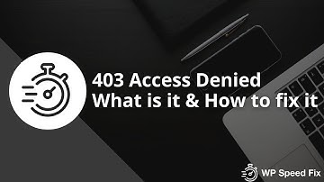 403 Access Denied Explained - What is it & How to fix it