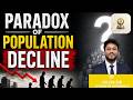 PARADOX OF POPULATION DECLINE | Why the World’s Population is Falling? | UPSC/APSC Explained