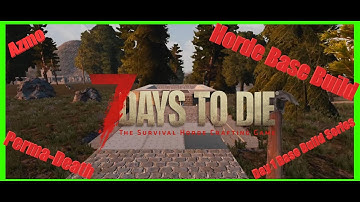 7 Days to Die | Building the Horde Base | ALPHA 18 | S04E04