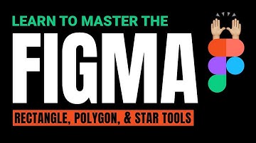 Mastering Figma: Polygon Tool, Star Tool and Rectangle Tool