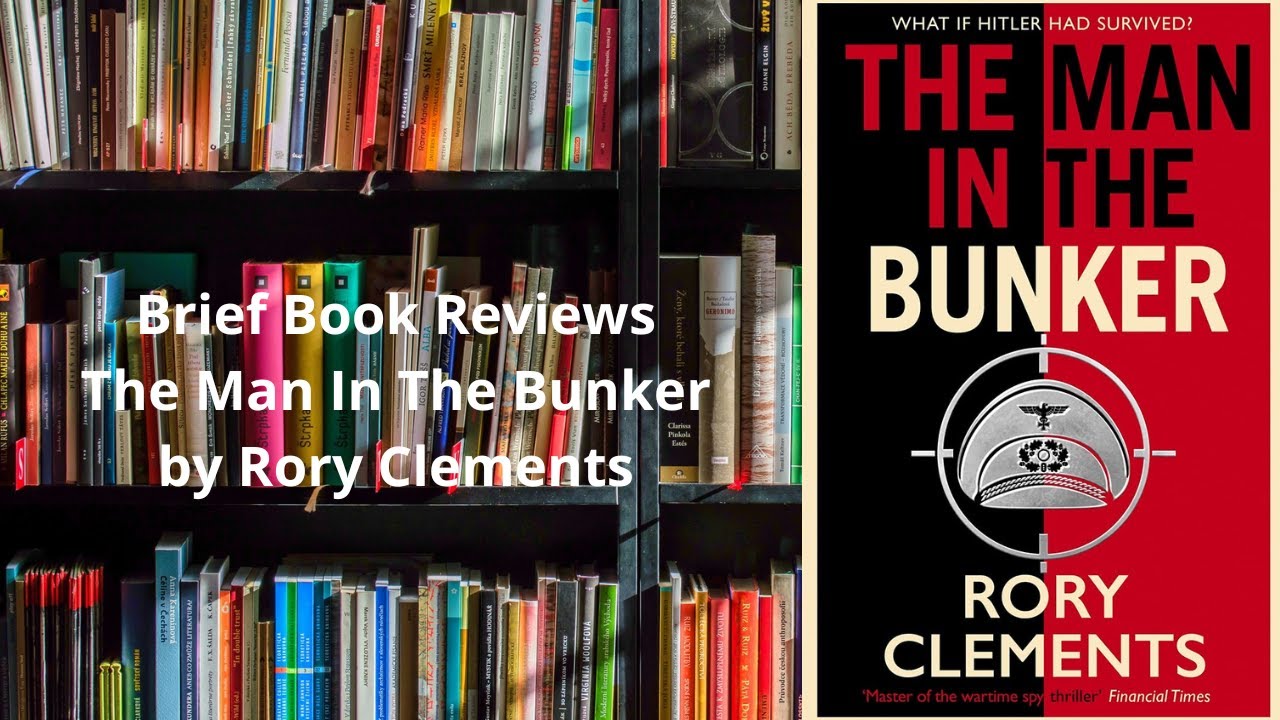 Brief Book Review - The Man In The Bunker by Rory Clements