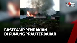 Barang Milik Pendaki Dilalap Api Akibat Kebakaran Basecamp di Pendakian Wates Gunung Prau | Minute