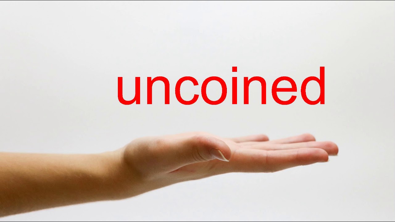 How to Pronounce uncoined - American English