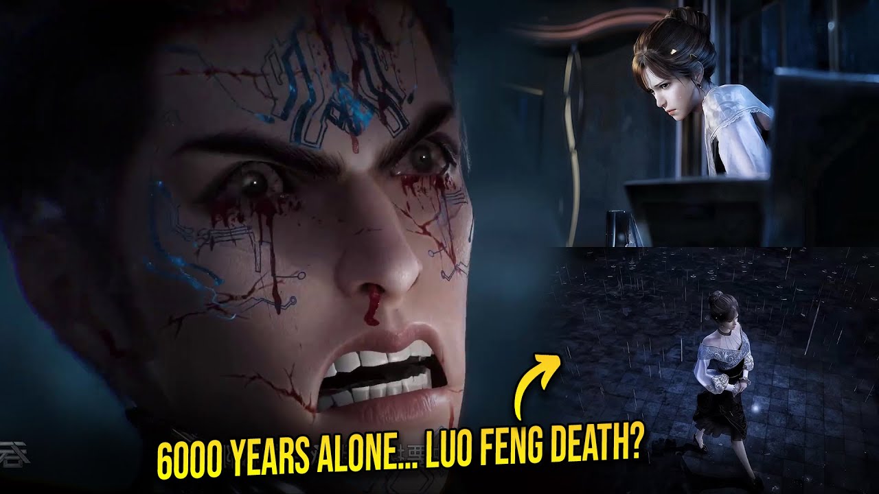 Xu Xin waited 6000 years in an empty bed only to receive the news of Luo Feng death | Swallowed Star