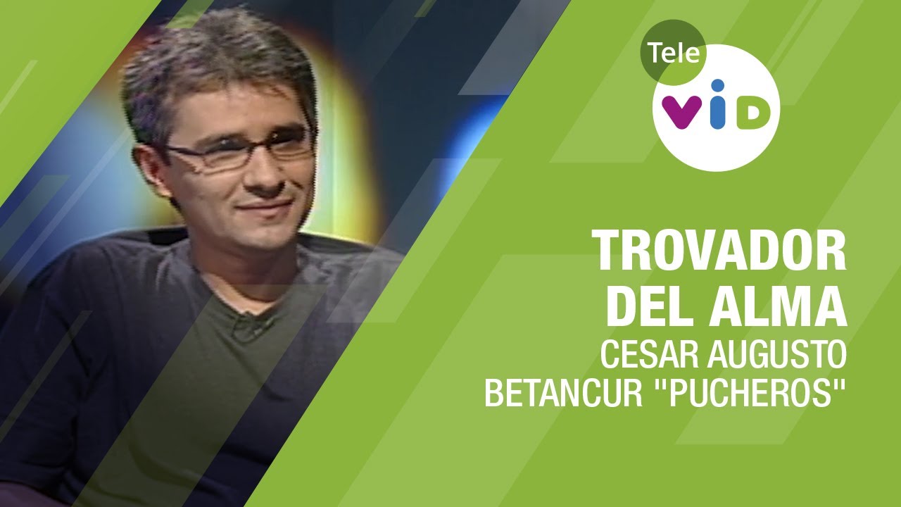 Trovador del Alma: Cesar Augusto Betancur "Pucheros" revela sus secretos 👥 