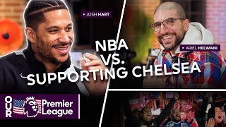Josh Hart doesn't let NBA lifestyle interfere with his Chelsea fandom | Premier League | NBC Sports